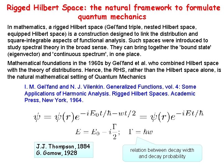 Rigged Hilbert Space: the natural framework to formulate quantum mechanics In mathematics, a rigged