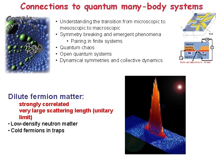 Connections to quantum many-body systems • Understanding the transition from microscopic to mesoscopic to