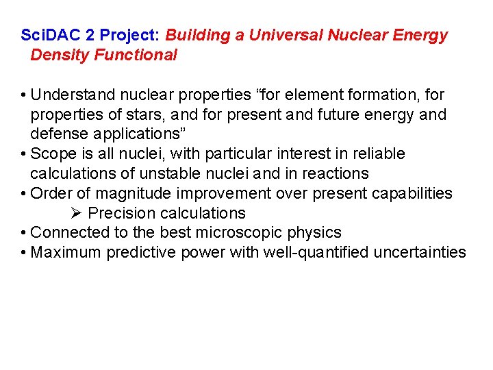 Sci. DAC 2 Project: Building a Universal Nuclear Energy Density Functional • Understand nuclear