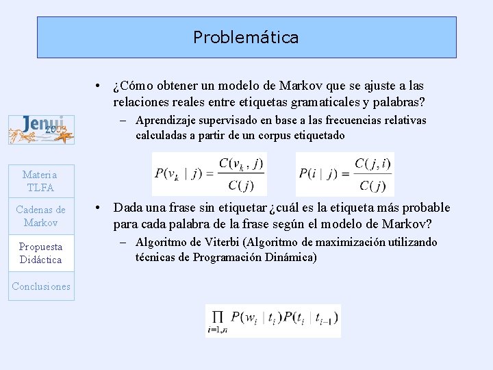 Problemática • ¿Cómo obtener un modelo de Markov que se ajuste a las relaciones