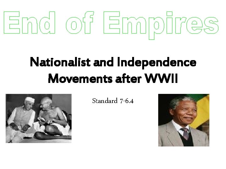 Nationalist and Independence Movements after WWII Standard 7 -6. 4 