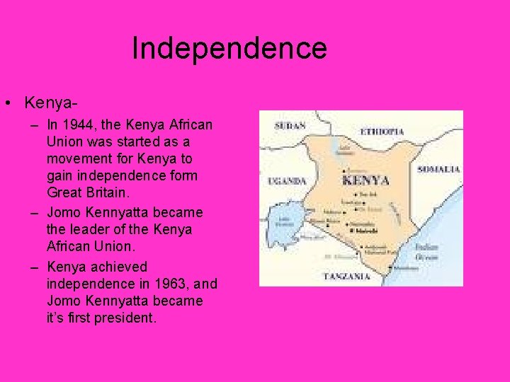 Independence • Kenya– In 1944, the Kenya African Union was started as a movement