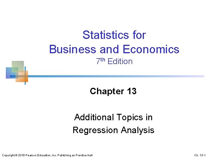 Statistics for Business and Economics 7 th Edition Chapter 13 Additional Topics in Regression