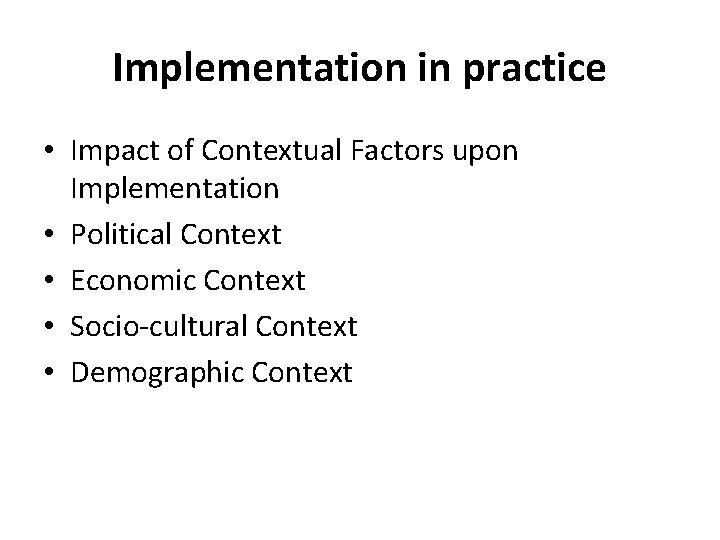 Implementation in practice • Impact of Contextual Factors upon Implementation • Political Context •