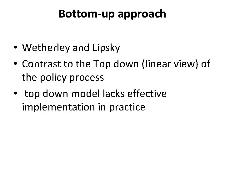 Bottom-up approach • Wetherley and Lipsky • Contrast to the Top down (linear view)