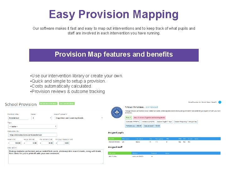 Easy Provision Mapping Our software makes it fast and easy to map out interventions Easy Provision Mapping Our software makes it fast and easy to map out interventions