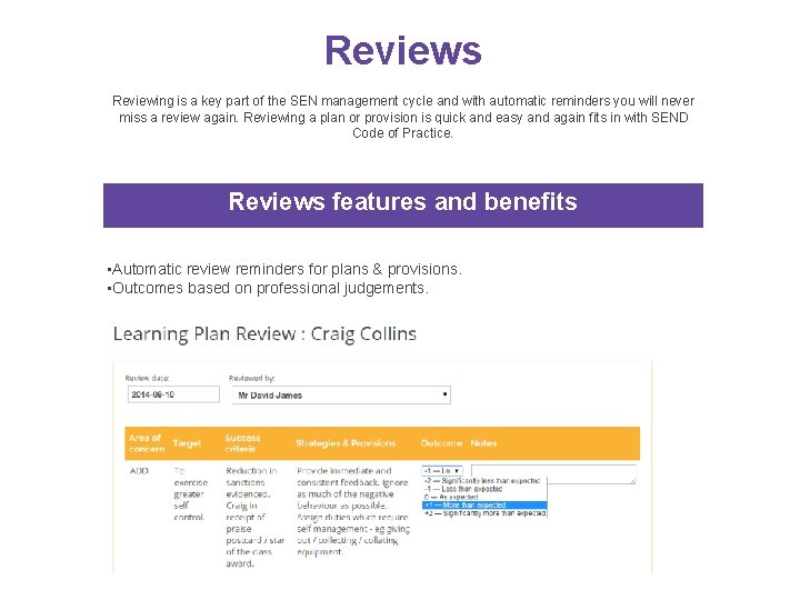 Reviews Reviewing is a key part of the SEN management cycle and with automatic Reviews Reviewing is a key part of the SEN management cycle and with automatic