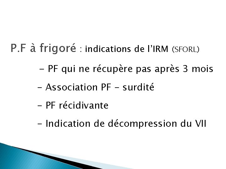 P. F à frigoré : indications de l’IRM (SFORL) - PF qui ne récupère