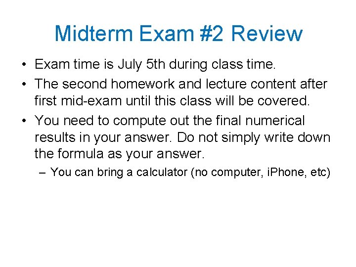 Midterm Exam #2 Review • Exam time is July 5 th during class time.