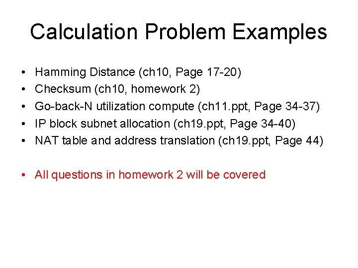 Calculation Problem Examples • • • Hamming Distance (ch 10, Page 17 -20) Checksum