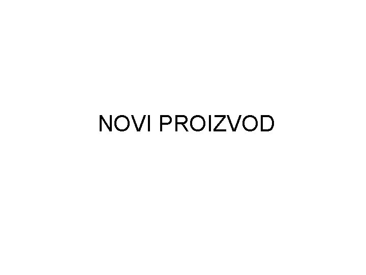 NOVI PROIZVOD 