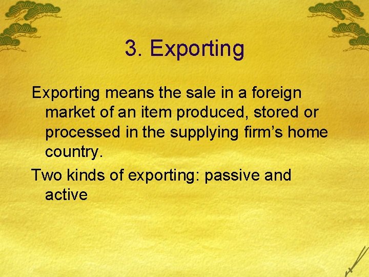 3. Exporting means the sale in a foreign market of an item produced, stored