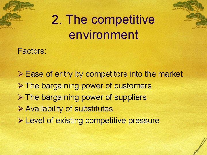 2. The competitive environment Factors: Ø Ease of entry by competitors into the market