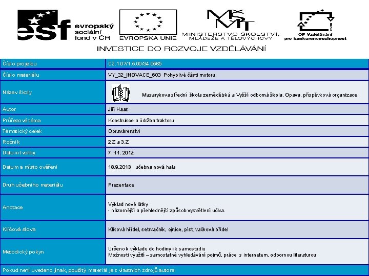 Číslo projektu CZ. 1. 07/1. 5. 00/34. 0565 Číslo materiálu VY_32_INOVACE_603 Pohyblivé části motoru