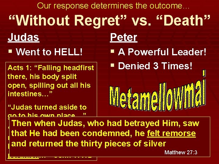 Our response determines the outcome… “Without Regret” vs. “Death” Judas § Went to HELL!