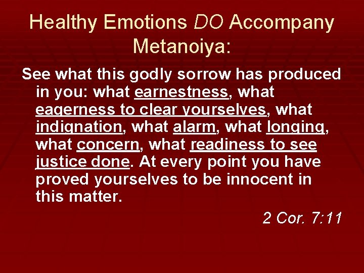 Healthy Emotions DO Accompany Metanoiya: See what this godly sorrow has produced in you: