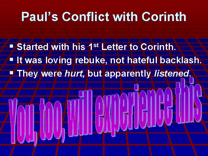 Paul’s Conflict with Corinth § Started with his 1 st Letter to Corinth. §