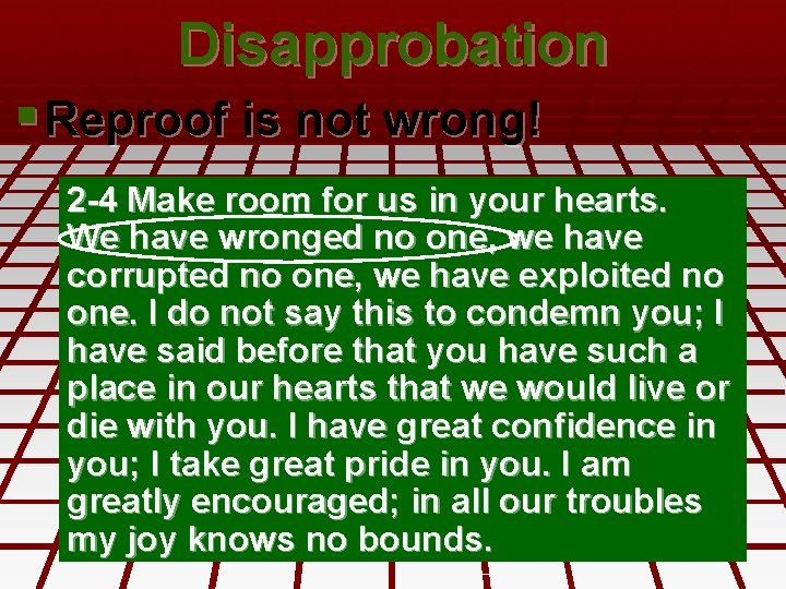 Disapprobation § Reproof is not wrong! 2 -4 Make room for us in your