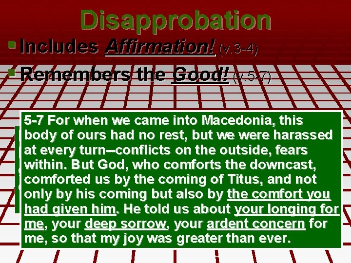 Disapprobation § Includes Affirmation! (v. 3 -4) § Remembers the Good! (v. 5 -7)