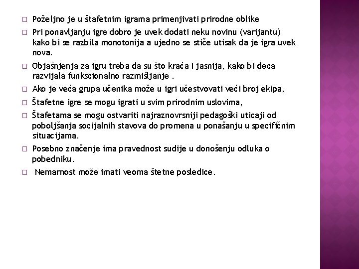 � Poželjno je u štafetnim igrama primenjivati prirodne oblike � Pri ponavljanju igre dobro