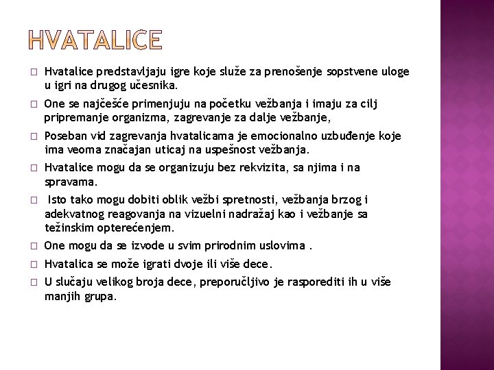 � Hvatalice predstavljaju igre koje služe za prenošenje sopstvene uloge u igri na drugog