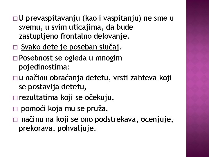 �U prevaspitavanju (kao i vaspitanju) ne sme u svemu, u svim uticajima, da bude