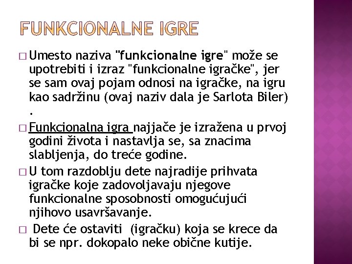 � Umesto naziva "funkcionalne igre" može se upotrebiti i izraz "funkcionalne igračke", jer se