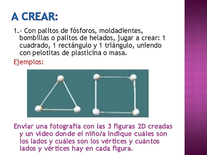 A CREAR: 1. - Con palitos de fósforos, moldadientes, bombillas o palitos de helados,