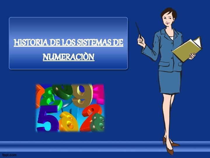 HISTORIA DE LOS SISTEMAS DE NUMERACIÒN 