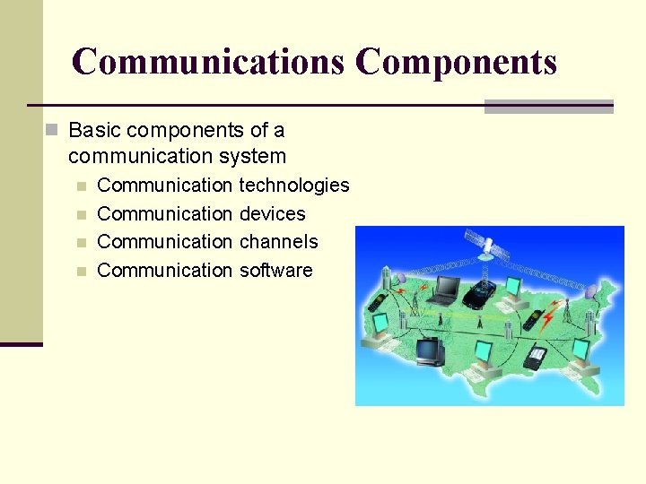 Communications Components n Basic components of a communication system n n Communication technologies Communication