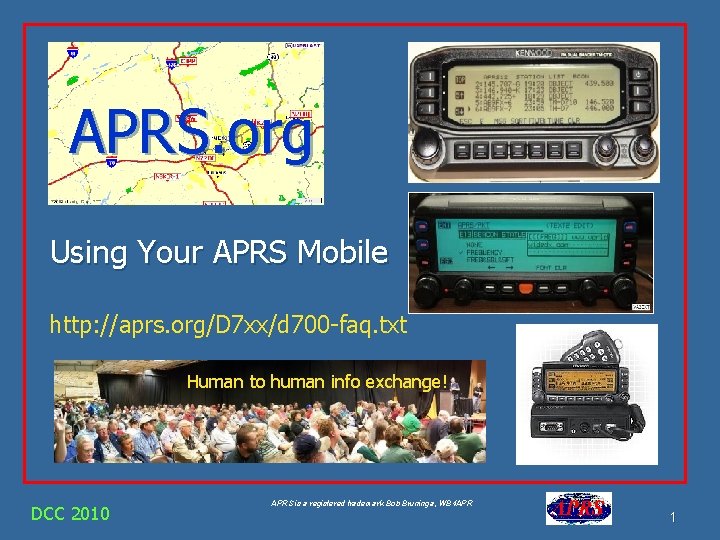 APRS. org Using Your APRS Mobile http: //aprs. org/D 7 xx/d 700 -faq. txt