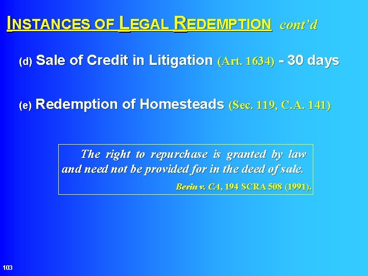 INSTANCES OF LEGAL REDEMPTION cont’d (d) Sale of Credit in Litigation (Art. 1634) -