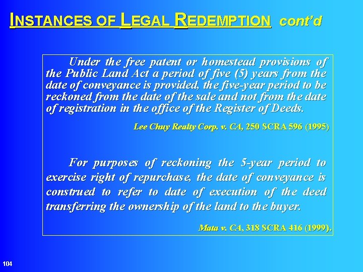 INSTANCES OF LEGAL REDEMPTION cont’d Under the free patent or homestead provisions of the