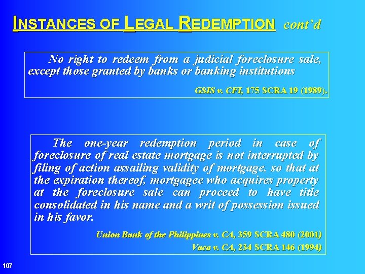 INSTANCES OF LEGAL REDEMPTION cont’d No right to redeem from a judicial foreclosure sale,