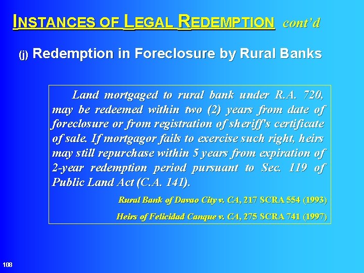 INSTANCES OF LEGAL REDEMPTION cont’d (j) Redemption in Foreclosure by Rural Banks Land mortgaged