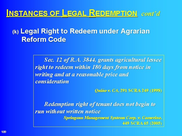 INSTANCES OF LEGAL REDEMPTION cont’d (k) Legal Right to Redeem under Agrarian Reform Code