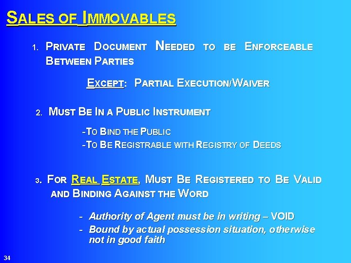 SALES OF IMMOVABLES 1. PRIVATE DOCUMENT NEEDED BETWEEN PARTIES TO BE ENFORCEABLE EXCEPT: PARTIAL