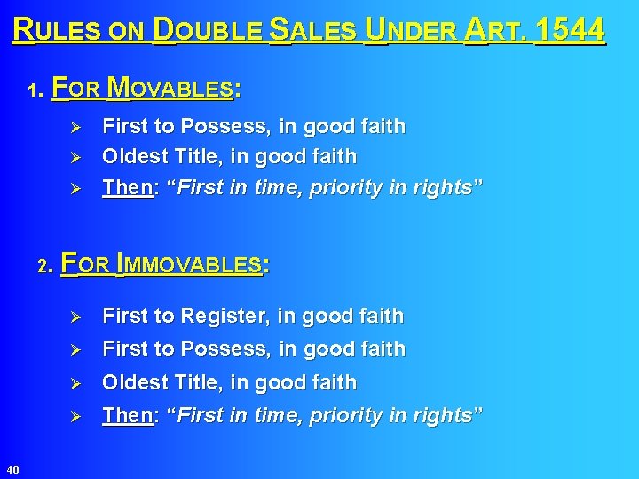 RULES ON DOUBLE SALES UNDER ART. 1544 FOR MOVABLES: 1. Ø Ø Ø First