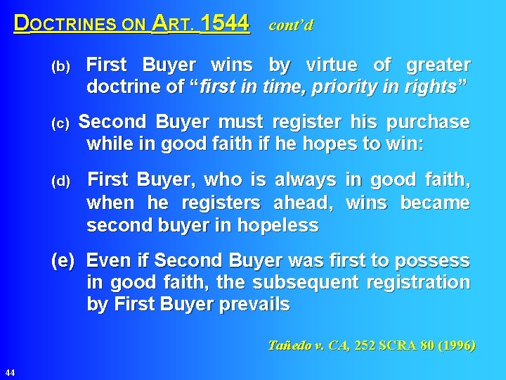 DOCTRINES ON ART. 1544 cont’d (b) First Buyer wins by virtue of greater doctrine