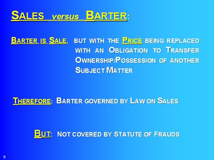 SALES versus BARTER: BARTER IS SALE, BUT WITH THE PRICE BEING REPLACED WITH AN