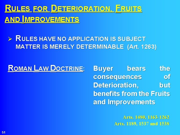 RULES FOR DETERIORATION, FRUITS AND IMPROVEMENTS Ø RULES HAVE NO APPLICATION IS SUBJECT MATTER