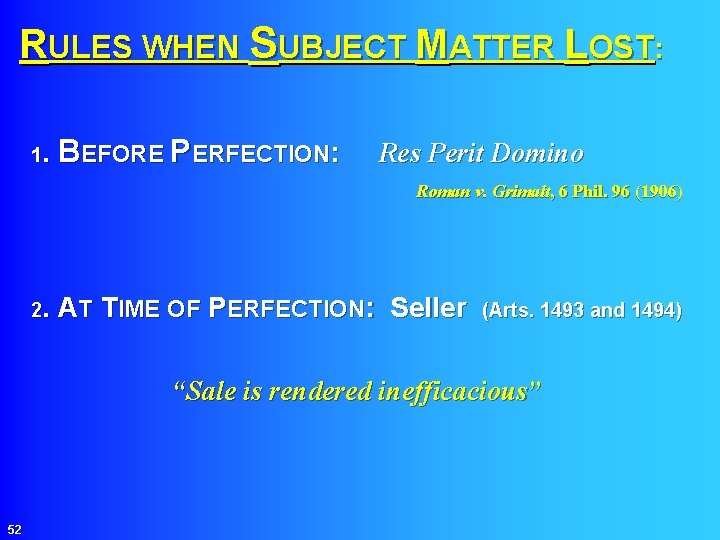 RULES WHEN SUBJECT MATTER LOST: BEFORE PERFECTION: Res Perit Domino 1. Roman v. Grimalt,