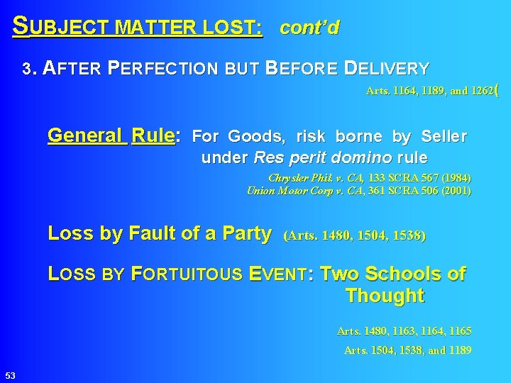SUBJECT MATTER LOST: cont’d 3. AFTER PERFECTION BUT BEFORE DELIVERY Arts. 1164, 1189, and