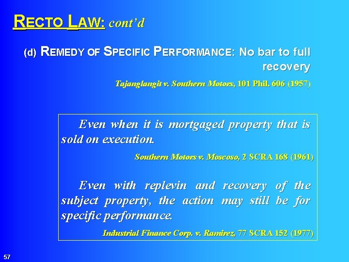  RECTO LAW: cont’d (d) REMEDY OF SPECIFIC PERFORMANCE: No bar to full recovery