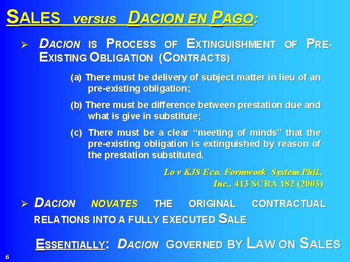 SALES versus DACION EN PAGO: Ø DACION IS PROCESS OF EXTINGUISHMENT EXISTING OBLIGATION (CONTRACTS)