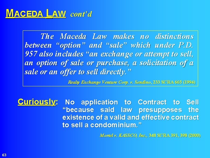 MACEDA LAW cont’d The Maceda Law makes no distinctions between “option” and “sale” which