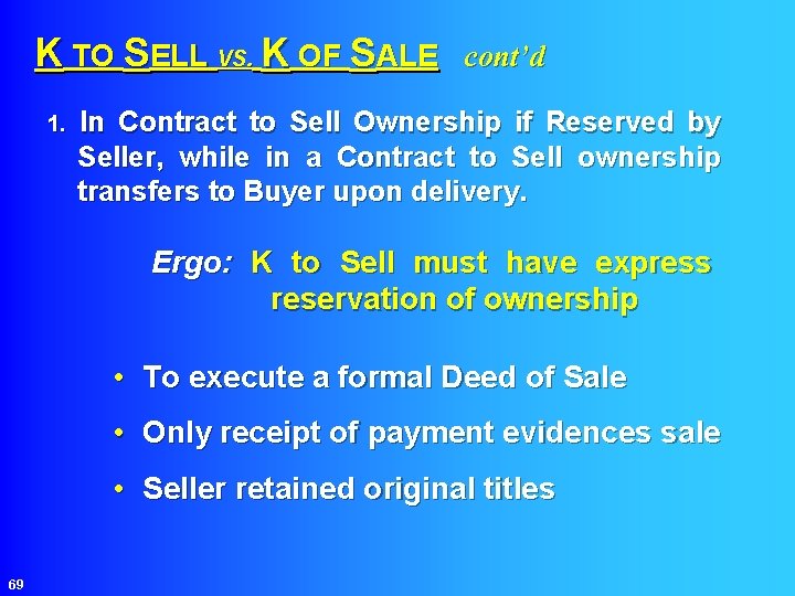 K TO SELL VS. K OF SALE cont’d 1. In Contract to Sell Ownership