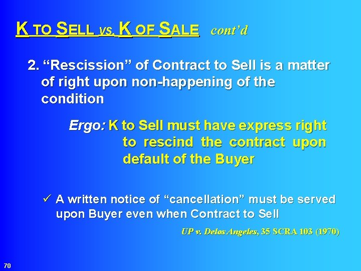 K TO SELL VS. K OF SALE cont’d 2. “Rescission” of Contract to Sell