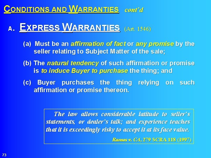 CONDITIONS AND WARRANTIES cont’d EXPRESS WARRANTIES (Art. 1546) A. (a) Must be an affirmation