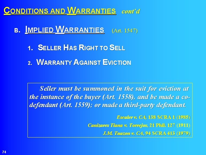 CONDITIONS AND WARRANTIES cont’d IMPLIED WARRANTIES (Art. 1547) B. 1. SELLER HAS RIGHT TO